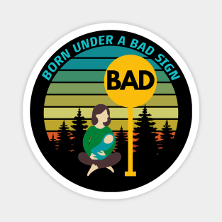 Born Under A Bad Sign Retro Vintage Sunset Funny Design Magnet